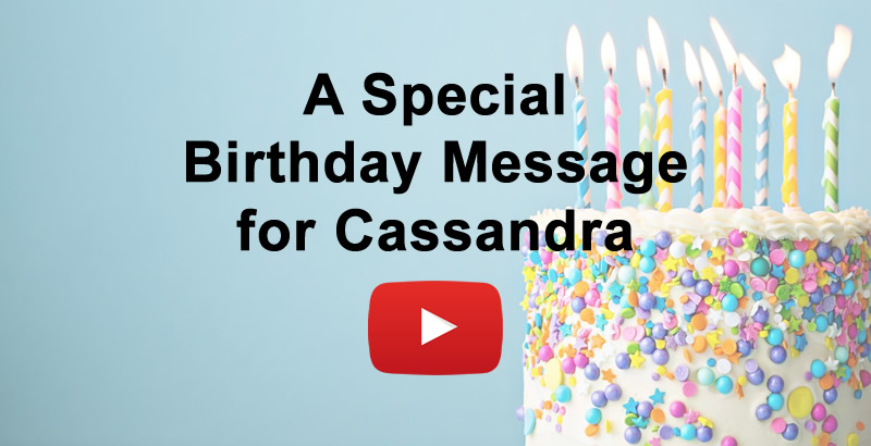 A Special Birthday Message for Cassandra